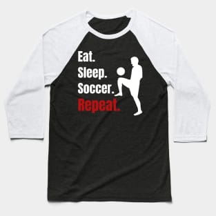 Eat Sleep Soccer Repeat - Funny Soccer Player Gifts Baseball T-Shirt